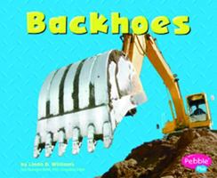 Backhoes (Pebble Plus Mighty Machines) 0736825924 Book Cover