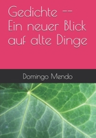Gedichte -- Ein neuer Blick auf alte Dinge B08XL9QZHW Book Cover