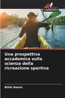 Una prospettiva accademica sulla scienza della ricreazione sportiva (Italian Edition) 620972714X Book Cover