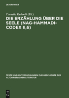 Die Erzählung über die Seele (Nag-Hammadi-Codex II,6) (Texte und Untersuchungen zur Geschichte der altchristlichen Literatur) (German Edition) 3110186721 Book Cover