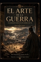 El Arte de la Guerra: Una interpretación moderna de la obra atribuida a Sun Tzu (Spanish Edition) B0HBCRF77K Book Cover