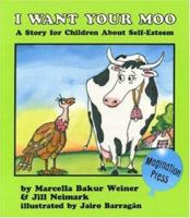 I Want Your Moo!: A Story for Children About Self-Esteem 1433805421 Book Cover