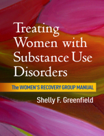 Treating Women with Substance Use Disorders: The Women's Recovery Group Manual 1462525768 Book Cover