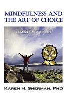 Mindfulness and The Art of Choice: Transform Your Life 1615990321 Book Cover