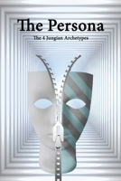 The Persona (The 4 Jungian Archetypes): A Jung Inspired Notebook And Planner (Unzipping Entropy Theme) - 120 pages, 6x9 1672578736 Book Cover