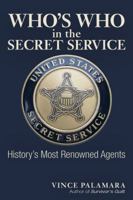 Who's Who in the Secret Service: History's Most Renowned Agents 1634241819 Book Cover