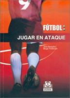 Futbol: Jugar En Ataque 8480196890 Book Cover