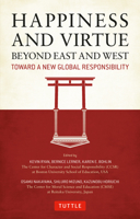 Happiness and Virtue Beyond East and West: Toward a New Global Responsibility 4805312297 Book Cover