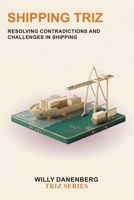 Shipping TRIZ: Resolving Contradictions in Maritime Shipping, Ports, and Global Marine Logistics (TRIZ Made Simple) B0HG7ZFZ81 Book Cover