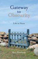 Gateway to Obscurity: Life in Verse 1480845507 Book Cover
