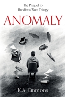 Anomaly: (The Blood Race Prequel) 1734014601 Book Cover