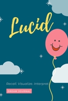 Lucid Dream Journal: Recall. Visualize. Interpret. 167608651X Book Cover