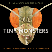 Tiny Monsters: The Strange Creatures That Live On Us, In Us, and Around Us 0358307112 Book Cover