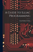A Guide to Illiac Programming 1013742648 Book Cover