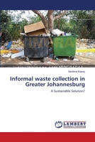 Informal waste collection in Greater Johannesburg: A Sustainable Solution? 3659118575 Book Cover