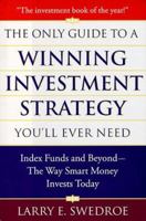 The Only Guide to a Winning Investment Strategy You'll Ever Need: The Way Smart Money Invests Today
