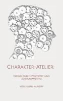 Charakter-Atelier: Erfolg Durch Positivit?t und Sozialkompetenz 1791548547 Book Cover
