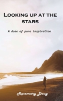 Looking up at the stars: A dose of pure inspiration 1803101814 Book Cover