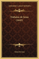 Trabaios de Jesus (1642) 1167245393 Book Cover