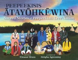 peepeekisis atayohkewina: Sacred Stories of Peepeekisis Cree Nation 1988783631 Book Cover