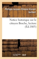Notice historique sur le citoyen Broche, lecture 2329405294 Book Cover