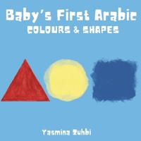 Baby's First Arabic: Colours & Shapes B0F6KXNGT4 Book Cover