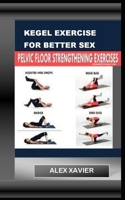 Kegel Exercise for Better Sex: Pelvic floor strengthening exercises B098H61QX4 Book Cover