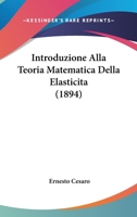 Introduzione Alla Teoria Matematica Della Elasticita (1894) 110425168X Book Cover