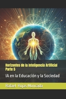 Horizontes de la Inteligencia Artificial, Parte 5: IA en la Educación y la Sociedad (Horizontes de la Inteligencia Artificial, Construyendo el ... Su historia y Paradigmas) (Spanish Edition) B0DY1GK8HD Book Cover