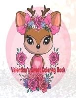 Valentine's Sweet Coloring Book: Coloring Book for kids and all ages! Cute and Fun Love Filled Images Hearts, Sweets, Cute Animals, To-do List and More! 30 pages Size 8.5 x 11 Inches (21.59 x 27.94 cm 1655542583 Book Cover