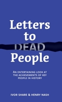 Letters to Dead People: An entertaining look at the achievements of key people in history 1739183223 Book Cover