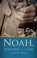 Noah, Preparer of the Ark 1545609071 Book Cover