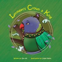 Lorikeet's Crown a King (Lorikeet's Book Series) 1763663728 Book Cover