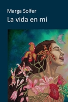 La vida en mí (Spanish Edition) 8412863828 Book Cover