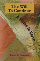 The Will To Continue: A Vision in Verse 0595354033 Book Cover