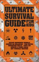 Ultimate Survival Guide for Kids 1770856196 Book Cover