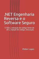 DOT NET Engenharia Reversa e o Software Seguro: Engenharia reversa e o DOT NET técnicas para o desenvolvimento de software seguro 172011059X Book Cover