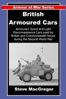 British Armoured Cars: British and Commonwealth Armoured, Scout and Light Reconnaissance Cars of World War Two (Armour at War) B0GZCJH71D Book Cover