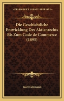 Die Geschichtliche Entwicklung Des Aktienrechts Bis Zum Code De Commerce 1016818971 Book Cover