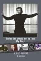 Stories Tell What Can't be Told: My Story 0578201933 Book Cover