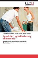 Igualdad, Igualitarismo y Feminismo 3659048747 Book Cover