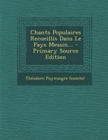 Chants Populaires Recueillis Dans Le Pays Messin... - Primary Source Edition 1275801781 Book Cover