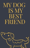 MY DOG  IS MY best friend notebook : Love book / Valentines day Gift.: MY DOG  IS MY best friend B083XX1R1X Book Cover