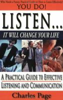 Listen... It Will Change Your Life: A Practical Guide to Effective Listening and Communication 1877809969 Book Cover