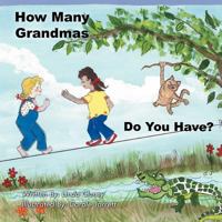 How Many Grandmas Do You Have? 1467036315 Book Cover