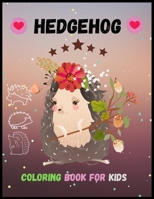 Hedgehog Coloring Book For Kids: This Coloring Books for Boy & Girl Featuring Amazing Drawings B091CQ66FV Book Cover