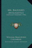 Mr. Balfour's apologetics critically examined 1164883925 Book Cover