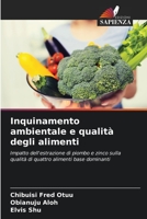 Inquinamento ambientale e qualità degli alimenti: Impatto dell'estrazione di piombo e zinco sulla qualità di quattro alimenti base dominanti 620610317X Book Cover