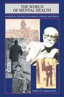 The World of Mental Health: An Essential Resource for Families, Couples, and Singles 1449787843 Book Cover