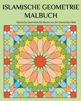 Islamische Geometrie Malbuch: Islamische Geometrie Muster aus der Islamischen Welt B08YQCQGW3 Book Cover